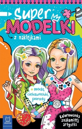 Supermodelki z naklejkami Kolorowanka znakomitej artystki + moda. ciekawostki. porady