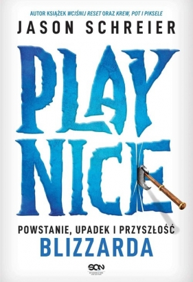 Play Nice Powstanie. upadek i przysość Blizzarda