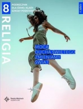 Mocą Ducha Świętego zmieniamy świat część 2. Podręcznik z ćwiczeniami dla 8. klasy szkoły podstawowej