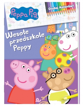 Peppa Pig Dodaj kolorów 9. Wesołe przedszkole Peppy