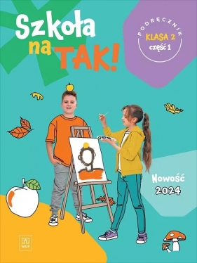 Szkoła na TAK! Podręcznik Edukacja wczesnoszkolna. Klasa 2. Cześć 1