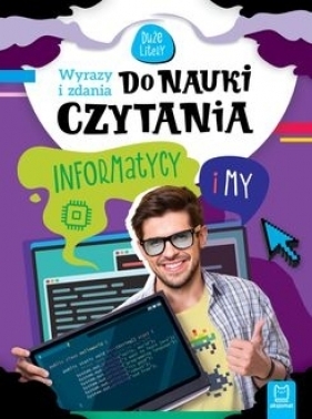 Informatycy i my Wyrazy i zdania do nauki czytania. Duże litery