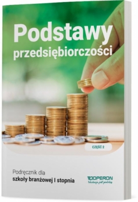 Podstawy przedsiębiorczości Szkoła branżowa I stopnia. Podręcznik część 2