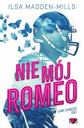 Game Changers Tom 1. Nie mój Romeo
