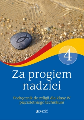 Za progiem nadziei Religia - podręcznik dla 4. klasy technikum
