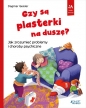 Czy są plasterki na duszę? Jak zrozumieć problemy i choroby psychiczne