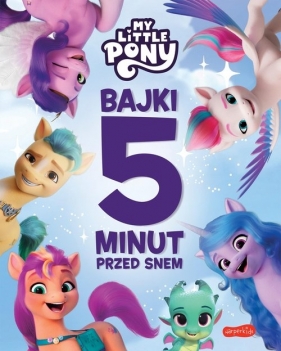 Bajki 5 minut przed snem My Little Pony. Nowe pokolenie