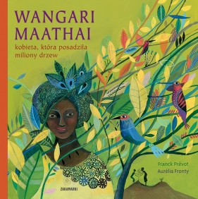 Wangari Maathai – kobieta. która posadziła miliony drzew