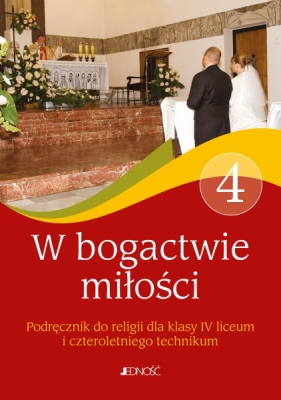 W bogactwie miłości Religia - podręcznik do 4. klasy liceum i technikum