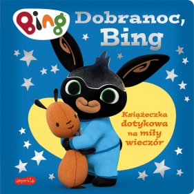 Dobranoc Bing. Książeczka dotykowa na miły wieczór