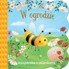 W ogrodzie. Książeczka z okienkami