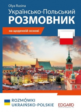 Polski. Rozmówki uaińsko-polskie / Українсько-Польський РОЗМОВНИ