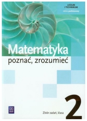 Matematyka Poznać. zrozumieć. Zbiór zadań. Klasa 2. Zaes podstawowy. Liceum i technikum