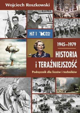 Historia i teraźniejszość - podręcznik dla 1 klas liceów i techników. 1945-1979