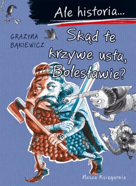 Ale historia.. Skąd te zywe usta. Bolesławie?