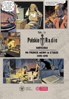 Halo tu Polskie Radio Warszawa. Na froncie wojny w eterze 1939-1945