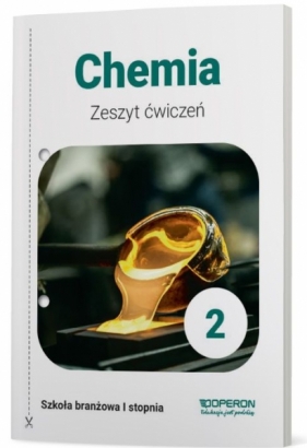 Chemia Klasa 2. Zeszyt ćwiczeń. Szkoła branżowa I stopnia