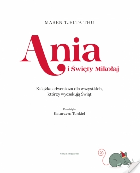 Ania i Święty Mikołaj Książka adwentowa dla wszystkich. którzy wyczekują Świąt