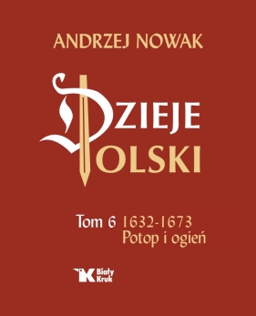 Dzieje Polski Tom 6. 1632-1673 Potop i ogień