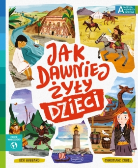 Jak dawniej żyły dzieci Akademia mądrego dziecka. Chcę wiedzieć