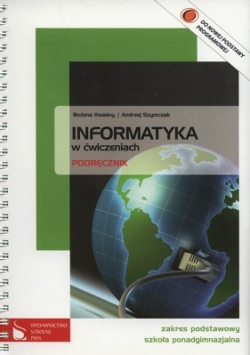 Informatyka w ćwiczeniach Podręcznik. Zaes podstawowy szkoła ponadgimnazjalna