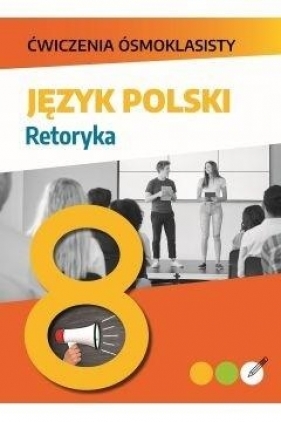 Ćwiczenia ósmoklasisty Język polski. Retoryka