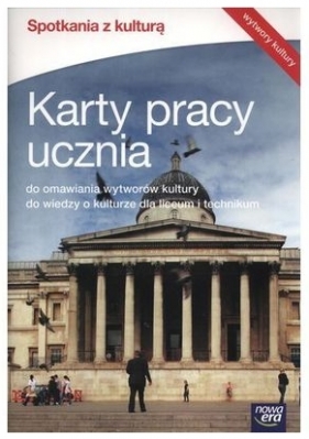Spotkania z kulturą. Karty pracy ucznia do omawiania wytworów kultury - Szkoły ponadgimnazjalne