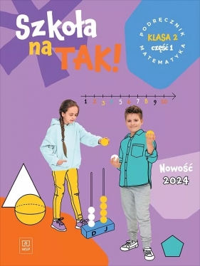 Szkoła na TAK! Matematyka Podręcznik. Edukacja wczesnoszkolna. Klasa 2. Część 1