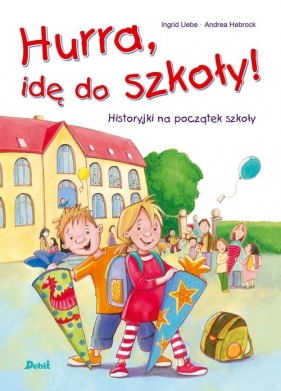Hurra. idę do szkoły!