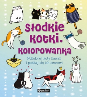 Słodkie kotki Kolorowanka. Pokoloruj koty kawaii i poddaj się ich czarowi