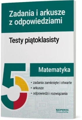 Matematyka Testy piątoklasisty. Zadania i arkusze