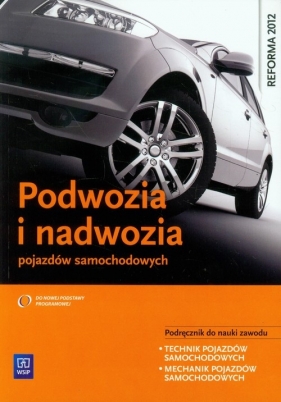 Podwozia i nadwozia pojazdów samochodowych Podręcznik do nauki zawodu technik pojazdów samochodowych. Szkoły ponadgimnazjalne