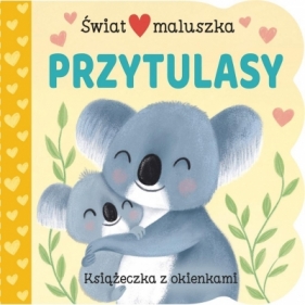 Świat maluszka Przytulasy. Książeczka z okienkami