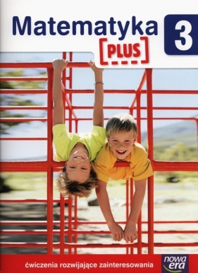 Matematyka Plus Klasa 3. Ćwiczenia rozwijające zainteresowania matematyczne - Szkoła podstawowa 1-3. Reforma 2017