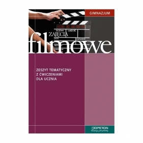 Zajęcia filmowe Zeszyt tematyczny z ćwiczeniami dla ucznia