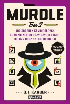 Murdle Tom 2. 100 zagadek yminalnych do rozwikłania przy użyciu logiki. wiedzy oraz sztuki dedukcji