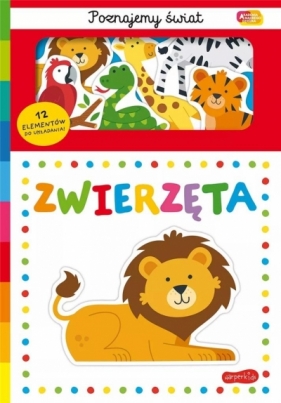 Zwierzęta Akademia Mądrego Dziecka. Poznajemy świat
