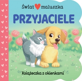 Świat maluszka Przyjaciele. Książeczka z okienkami