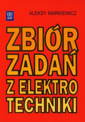 Zbiór zadań z elektrotechniki Podręcznik. Szkoła zasadnicza. technikum. policealne studium zawodowe