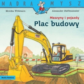 Mądra Mysz Maszyny i pojazdy. Plac budowy
