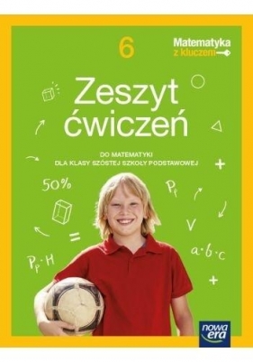 Matematyka z kluczem Klasa 6. Zeszyt ćwiczeń do matematyki dla szkoły podstawowej