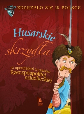 Husarskie szydła. 10 opowiadań z czasów Rzeczpospolitej szlacheckiej