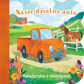 Świat maluszka Nasze dzielne auto. Książeczka z okienkami