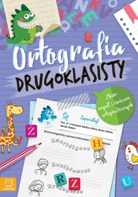 Ortografia drugoklasisty Zbiór reguł i ćwiczeń ortograficznych. Wydanie III