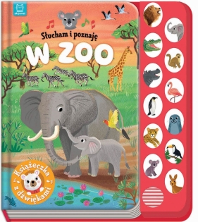 Słucham i poznaję W zoo. Książeczka z dźwiękami