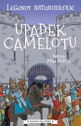 Legendy arturiańskie Tom 10. Upadek Camelotu