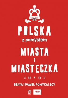 Polska z pomysłem. Miasta i miasteczka