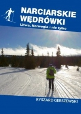 Narciarskie wędrówki Litwa. Norwegia i nie tylko