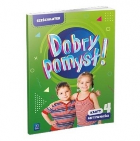 Dobry pomysł! Sześciolatek Karty aktywności cz.4