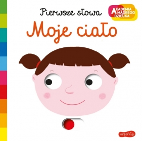 Moje ciało Akademia mądrego dziecka. Pierwsze słowa